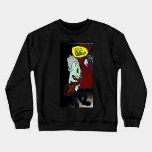 Wanna See Something REAL WEIRD? Crewneck Sweatshirt